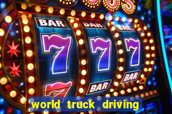 world truck driving simulator dinheiro infinito tudo desbloqueado